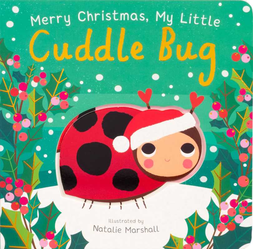 Merry Christmas, My Little Cuddle Bug by Nicola Edwards